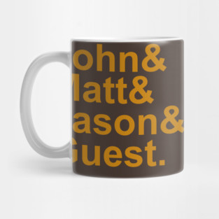 John&Matt&Jason&Guest. Mug
