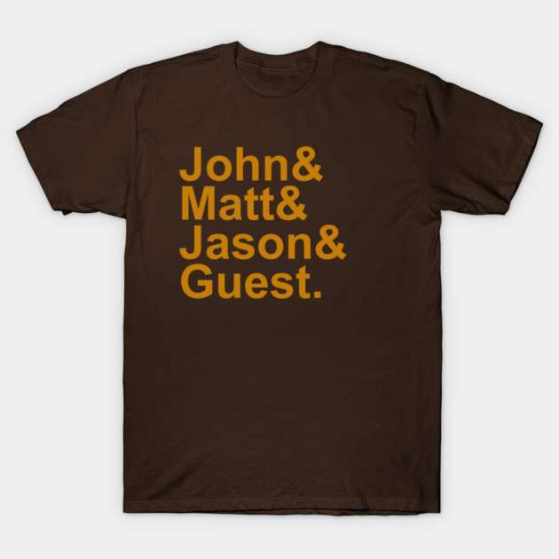 John&Matt&Jason&Guest. T-Shirt by Art Comedy Pop-Culture Network!