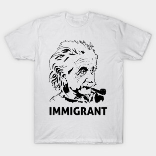 Einstein Immigrant T-Shirt