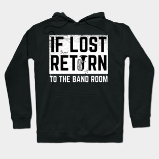 If Lost Return To Band Room Funny Marching Band Hoodie