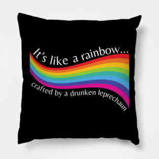 It's Like a Rainbow Crafted by Drunken Leprechauns Only Murders Pillow