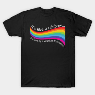 It's Like a Rainbow Crafted by Drunken Leprechauns Only Murders T-Shirt
