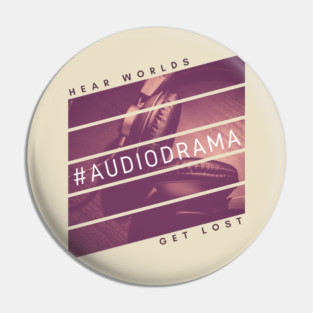 #AudioDrama HEAR WORLDS GET LOST Podcasting Pin