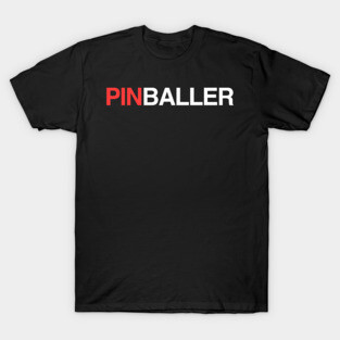 Pinballer | Funny Arcade Pinball Player T-Shirt