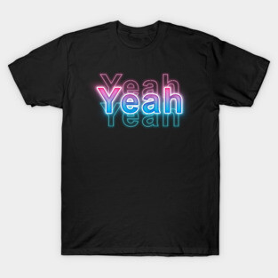 Yeah T-Shirt