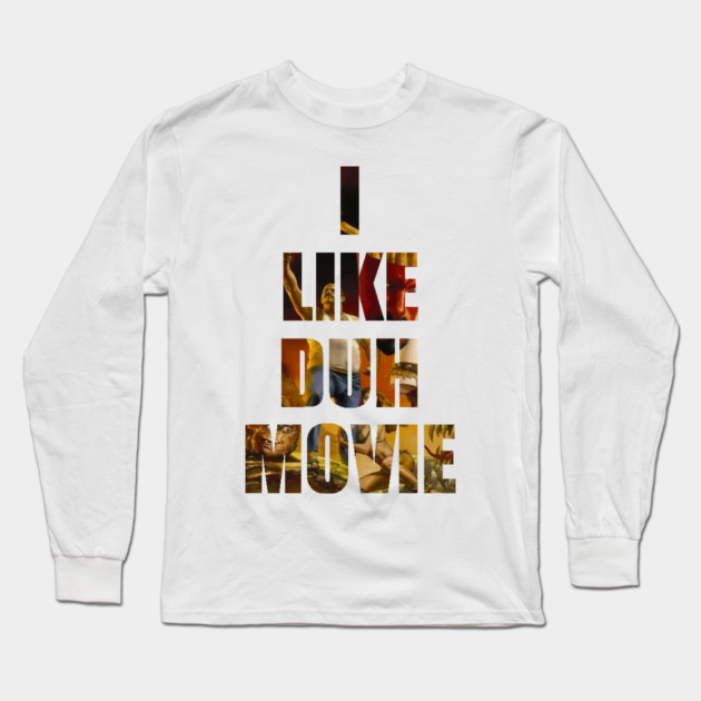 Swimcast: I LIKE DUH MOVIE Long Sleeve T-Shirt by Art Comedy Pop-Culture Network!