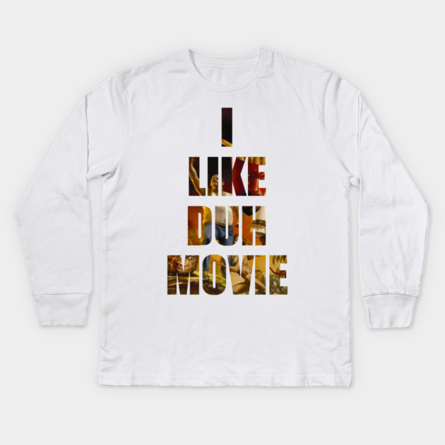 Swimcast: I LIKE DUH MOVIE Kids Long Sleeve T-Shirt by Art Comedy Pop-Culture Network!