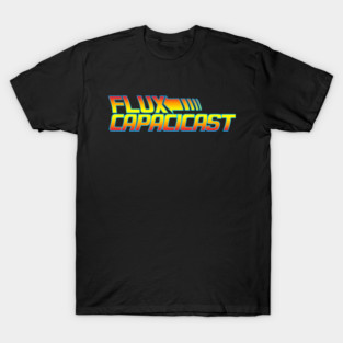 Flux Capacicast - BTTF Logo Design T-Shirt
