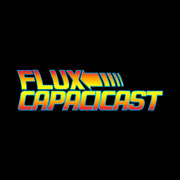 Flux Capacicast - BTTF Logo Design by Art Comedy Pop-Culture Network!