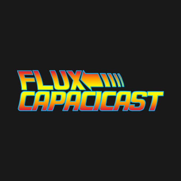 Flux Capacicast - BTTF Logo Design by Art Comedy Pop-Culture Network!