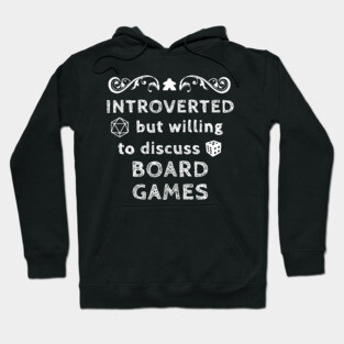 Introverted But Willing To Discuss Board Games Hoodie