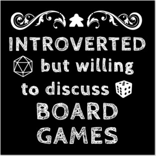 Introverted But Willing To Discuss Board Games Posters and Art