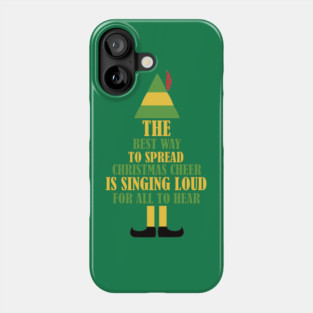 Elf - The Best Way To Spread Christmas Cheer Is Singing Loud For All To Hear Phone Case