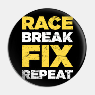 Race Break Fix Repeat | Race Car Racing Gift Pin