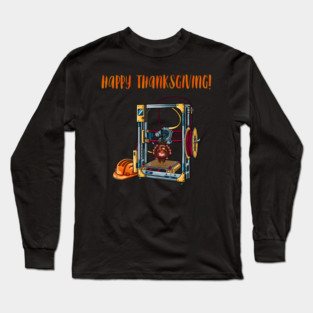 3D Printer #1 Thanksgiving Edition Long Sleeve T-Shirt