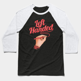 Left handed is my choice - the left-handed Baseball T-Shirt