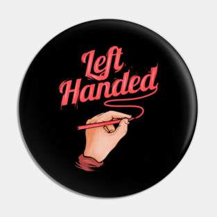 Left handed is my choice - the left-handed Pin