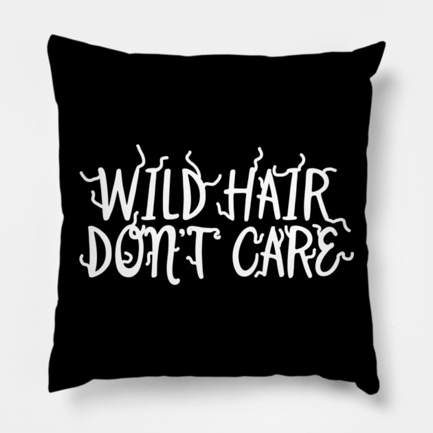 Wild Hair Don't Care Pillow by belownormal