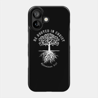Be rooted in Christ Phone Case