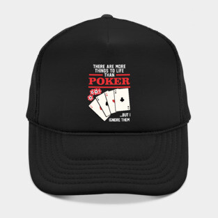 There are more things in life than Poker Hat
