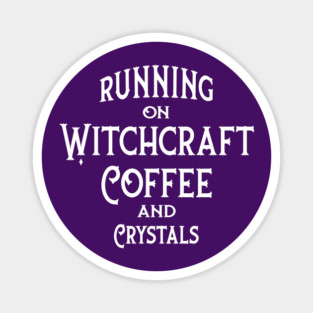 Running on Witchcraft, Coffee and Crystals Cheeky Witch® Magnet