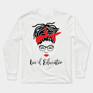 Loc'd Educator Black Teacher Long Sleeve T-Shirt