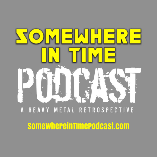 Somewhere in Time "Heavy Metal Retrospective" by Somewhere in Time Podcast