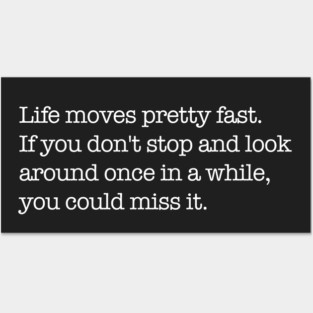 Life moves pretty fast Posters and Art
