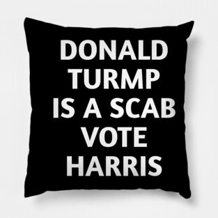 Donald-Trump-Is-A-SCAB Pillow