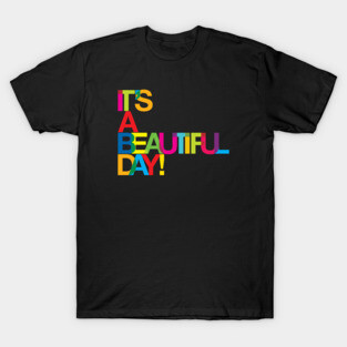 Its a beautiful day T-Shirt