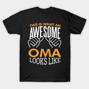 this is what an awesome oma looks like T-Shirt
