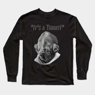 Ackbar It's a T-shirt! Long Sleeve T-Shirt
