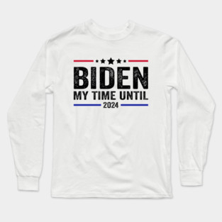 Biden my time until 2024 Long Sleeve T-Shirt
