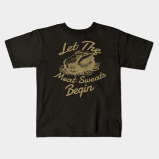 Let The Meat Sweats Begin - Thanksgiving Kids T-Shirt