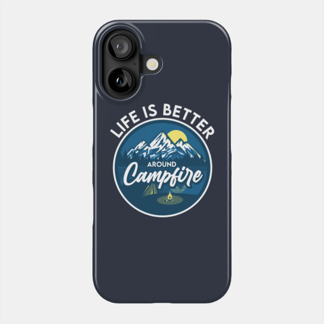 Life is better around Campfire Phone Case by enrynz
