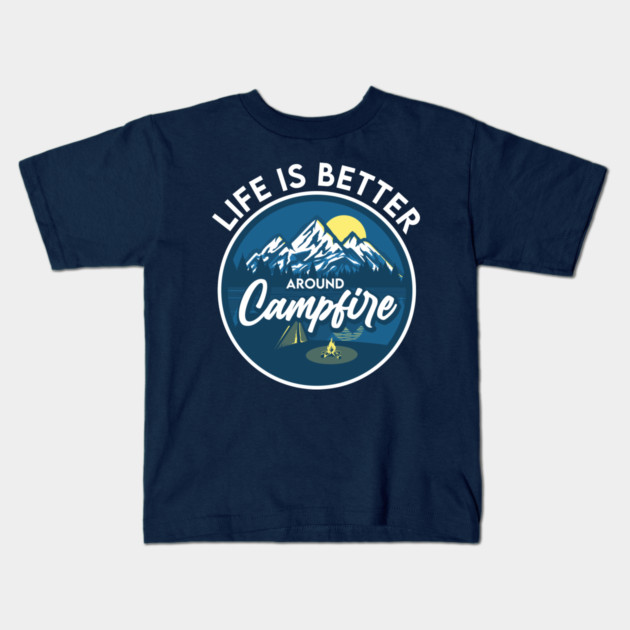Life is better around Campfire Kids T-Shirt by enrynz
