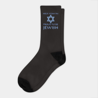 Heck Yeah I'm Proud To Be Jewish Socks
