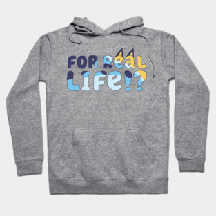 For Real Life Bluey Hoodie