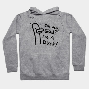 Oh my God! I'm a Duck! Hoodie