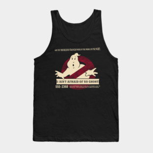 I ain't afraid of no ghost Tank Top