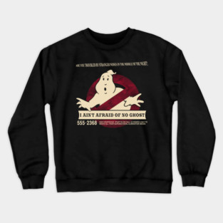 I ain't afraid of no ghost Crewneck Sweatshirt