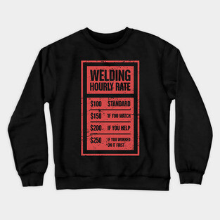 Welding Hourly Rate | Funny Welder Gift Crewneck Sweatshirt
