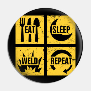 Eat, Sleep, Weld | Funny Welder Gift Pin