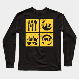 Eat, Sleep, Weld | Funny Welder Gift Long Sleeve T-Shirt