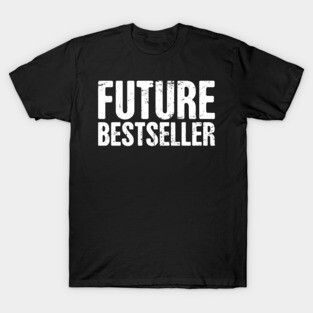 Future Bestseller | Funny Novelist Writer Gift T-Shirt