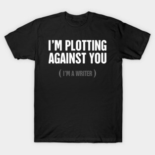 Plotting | Funny Novelist Writer Gift T-Shirt