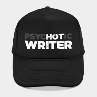 Psychotic Writer | Funny Novelist Graphic Hat