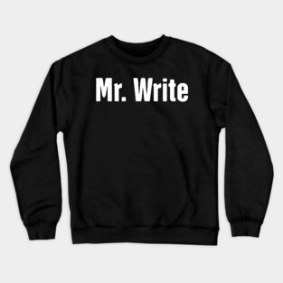 Mr. Write | Funny Novelist Writer Gift Crewneck Sweatshirt
