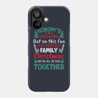 Nobody's Walking Out On This Fun Old Family Matching Christmas Xmas Phone Case