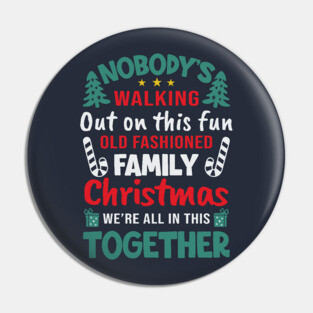 Nobody's Walking Out On This Fun Old Family Matching Christmas Xmas Pin